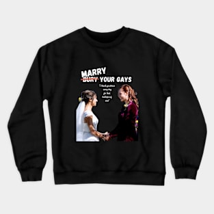 Marry Your Gays - Wynonna Earp Crewneck Sweatshirt